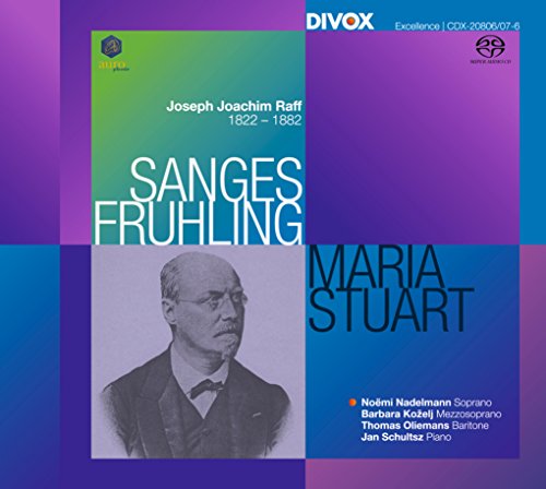 Raff: Sanges Frühling, Op. 98 & Maria Stuart Op. 172 Raff: Sanges Frühling, Op. 98 & Maria Stuart Op. 172 von DIVOX