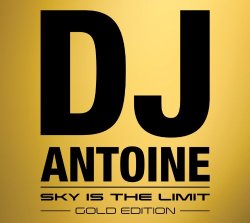 Sky Is the Limit (Gold Edition) von DJ ANTOINE