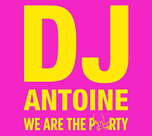We Are the Party (Limited Edition) von DJ ANTOINE