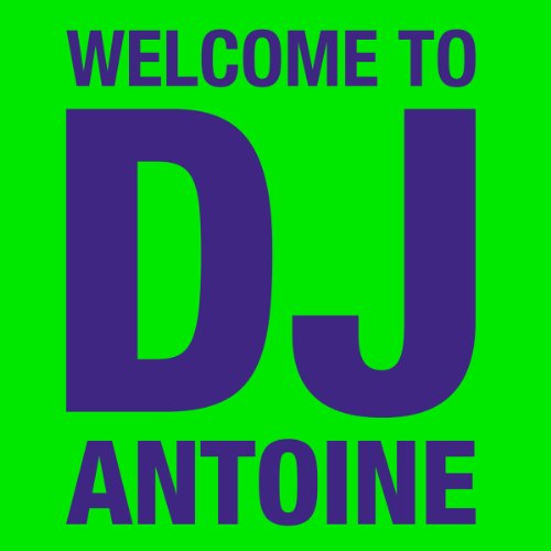 Welcome To DJ Antoine (2CD Standard Edition) von DJ ANTOINE