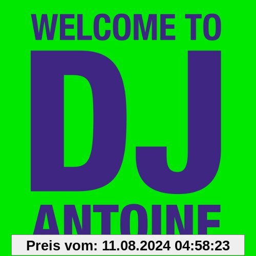 Welcome To DJ Antoine (Limited 3CD-Edition) von DJ Antoine