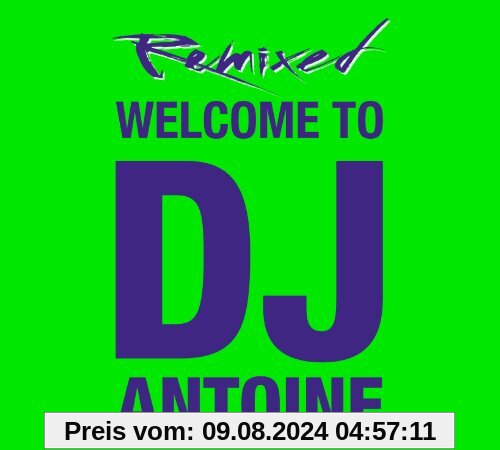 Welcome to DJ Antoine - Remixed von DJ Antoine