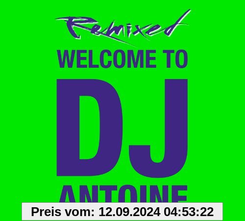 Welcome to DJ Antoine - Remixed von DJ Antoine