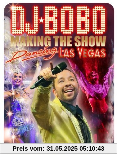 DJ Bobo - Dancing Las Vegas: Making the Show von DJ Bobo