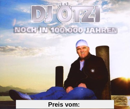 Noch in 100.000 Jahren (2-Track) von DJ Ötzi