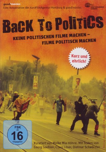 Back to Politics: Keine politischen Filme machen - Filme politisch machen von DOKUMENTATION