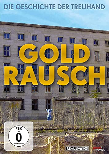Goldrausch - Die Geschichte der Treuhand von DOKUMENTATION