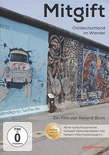 Mitgift - Ostdeutschland im Wandel Mitgift - Ostdeutschland im Wandel von DOKUMENTATION