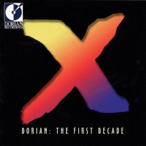 Dorian: The First Decade Dorian: The First Decade von DORIAN SONO LUMINUS