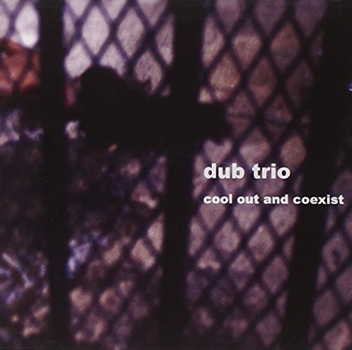 Cool Out and Coexist von DUB TRIO
