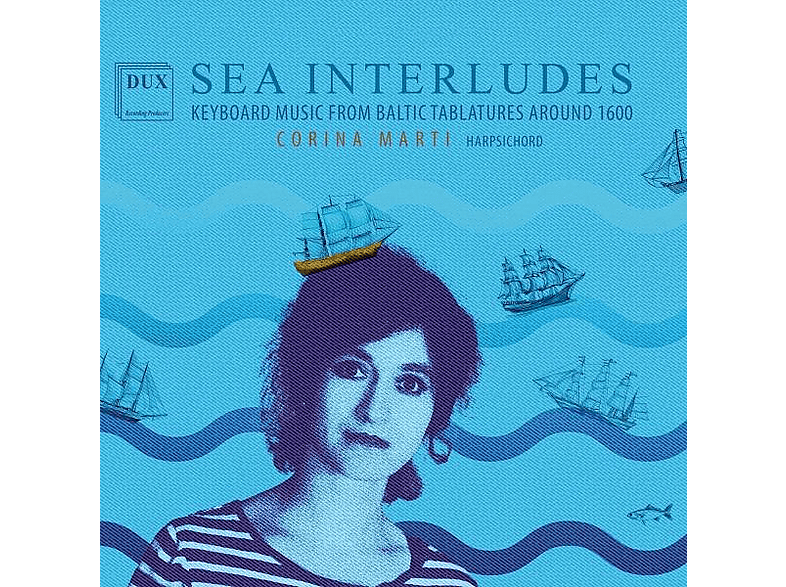 Corina Marti - Sea Interludes-Keyboard Music from Baltic Tablat. (CD) von DUX