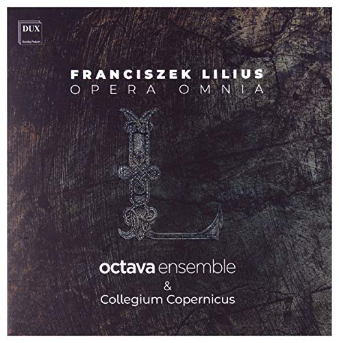 Franciszek Lilius. Opera Omnia [CD] von DUX