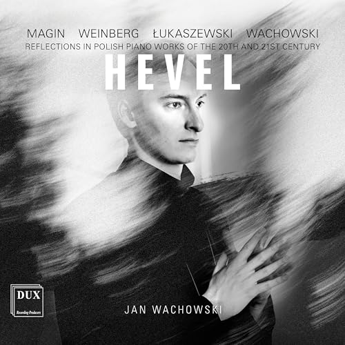 Hevel - Reflections in Polish Piano Works of the 20th and 21st Century Hevel - Reflections in Polish Piano Works of the 20th and 21st Century von DUX