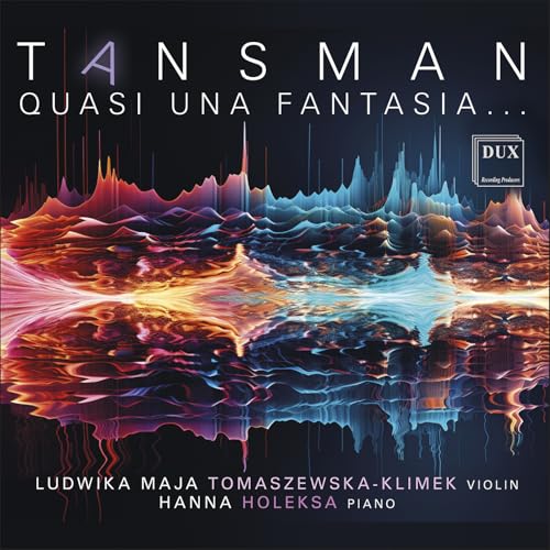 Aleksander Tansman: Quasi una fantasia - Werke für Violine und Klavier von DUX