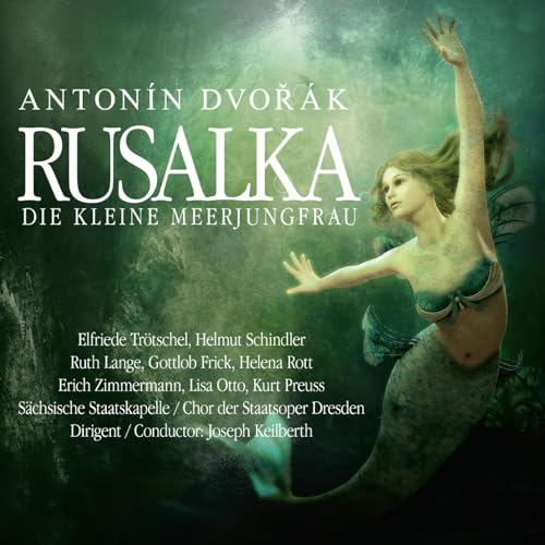 Rusalka - die Kleine Meerjungfrau von DVORAK,ANTONIN
