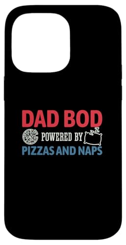 Dad Bod Powered By Pizzas And Naps Hülle für iPhone 14 Pro Max von Dad Bod Powered By Pizzas And Naps