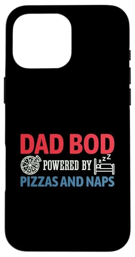 Dad Bod Powered By Pizzas And Naps Hülle für iPhone 16 Pro Max Dad Bod Powered By Pizzas And Naps Hülle für iPhone 16 Pro Max von Dad Bod Powered By Pizzas And Naps