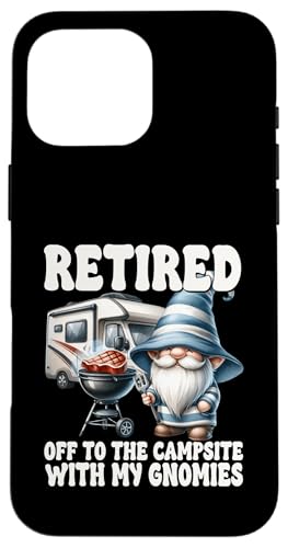 Retired Dad Grill Gnome For Campers Funny Camping Retirement Hülle für iPhone 16 Pro Max von Dad Grilling Gnome Camping Gifts For Steak Lovers