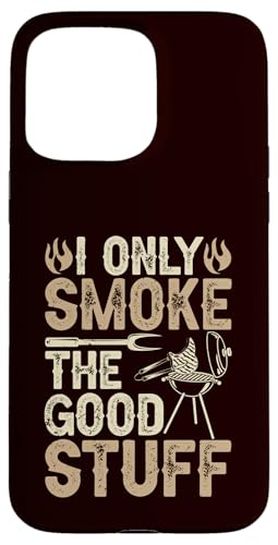 BBQ - Ich rauche nur die guten Sachen Hülle für iPhone 15 Pro Max BBQ - Ich rauche nur die guten Sachen Hülle für iPhone 15 Pro Max von Dad Jokes Barbecue Smoking Meats Design Outfit