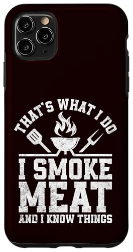 BBQ - That's What I Do I Smoke Meat And I Know Things Hülle für iPhone 11 Pro Max BBQ - That's What I Do I Smoke Meat And I Know Things Hülle für iPhone 11 Pro Max von Dad Jokes Barbecue Smoking Meats Design Outfit