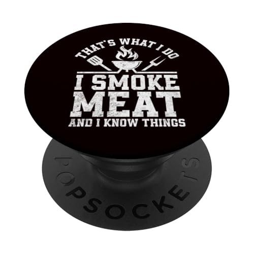 BBQ - That's What I Do I Smoke Meat And I Know Things PopSockets Klebender PopGrip BBQ - That's What I Do I Smoke Meat And I Know Things PopSockets Klebender PopGrip von Dad Jokes Barbecue Smoking Meats Design Outfit