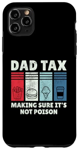 Dad Tax Making Sure It's Not Poison Hülle für iPhone 11 Pro Max Dad Tax Making Sure It's Not Poison Hülle für iPhone 11 Pro Max von Dad Tax Making Sure It's Not Poison