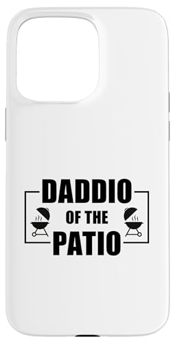 Daddio Of The Patio Hülle für iPhone 15 Pro Max Daddio Of The Patio Hülle für iPhone 15 Pro Max von Daddio Of The Patio