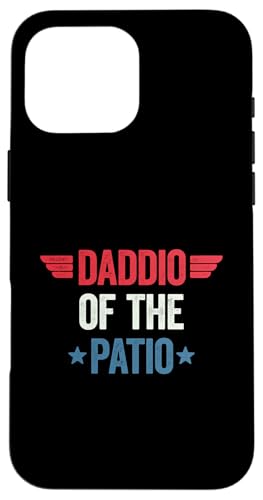 Daddio Of The Patio Hülle für iPhone 16 Pro Max Daddio Of The Patio Hülle für iPhone 16 Pro Max von Daddio Of The Patio