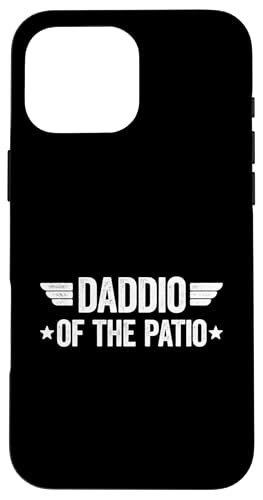 Daddio Of The Patio Hülle für iPhone 16 Pro Max Daddio Of The Patio Hülle für iPhone 16 Pro Max von Daddio Of The Patio