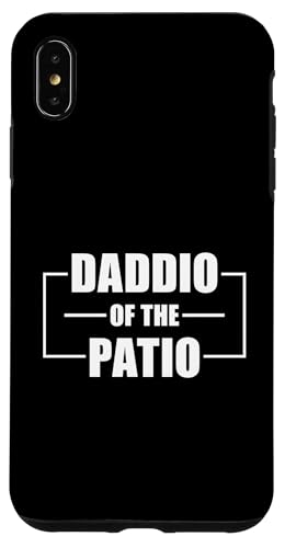 Daddio Of The Patio Hülle für iPhone XS Max Daddio Of The Patio Hülle für iPhone XS Max von Daddio Of The Patio