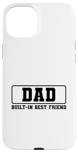 Dad Built-In Best Friend Hülle für iPhone 15 Plus von Daddy Built-In Best Friend