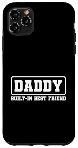 Daddy Built-In Best Friend Hülle für iPhone 11 Pro Max Daddy Built-In Best Friend Hülle für iPhone 11 Pro Max von Daddy Built-In Best Friend