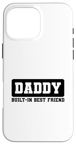 Daddy Built-In Best Friend Hülle für iPhone 16 Pro Max von Daddy Built-In Best Friend