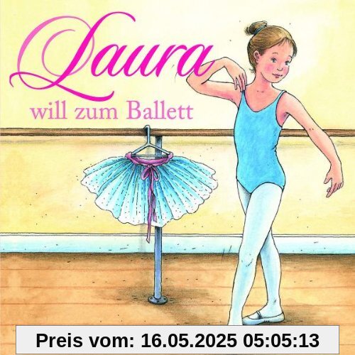 01: Laura Will Zum Ballett 01: Laura Will Zum Ballett von Dagmar Hoßfeld
