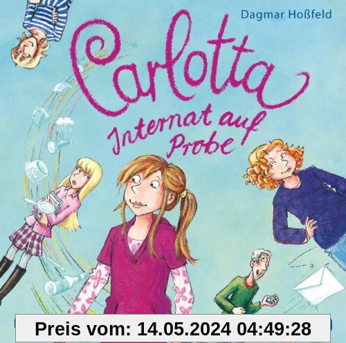 Carlotta-Internat auf Probe (Band 1) von Dagmar Hoßfeld