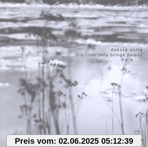 This River Only Brings Poison This River Only Brings Poison von Dakota Suite
