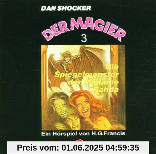 Der Magier - Folge 3: Die Spiegelmonster der Madame Rahda Der Magier - Folge 3: Die Spiegelmonster der Madame Rahda von Dan Shocker