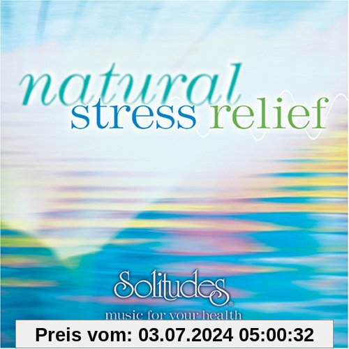 Natural Stress Relief (Vol.1) - music for your health von Dan [Solitudes] Gibson