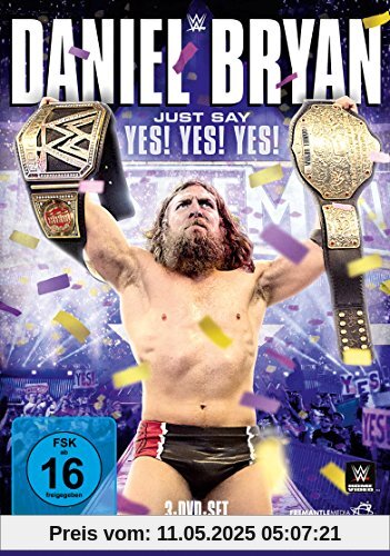 WWE - Daniel Bryan: Justa Say Yes! Yes! Yes! [3 DVDs] von Daniel Bryan