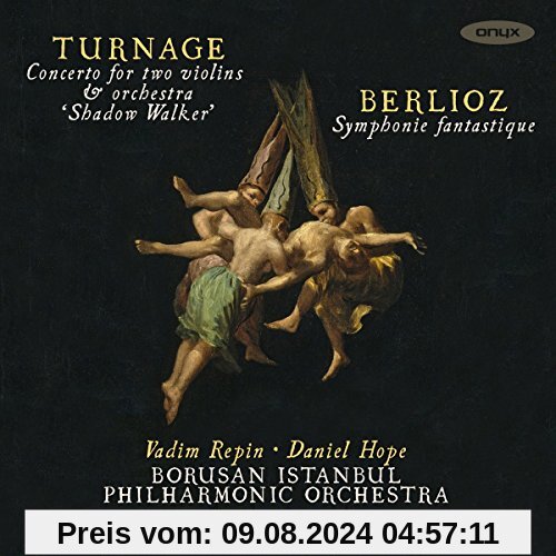 Berlioz/Turnage: Konzert für zwei Violinen Shadow Walker / Symphonie Fantastique Op. 14 von Daniel Hope;Vadim Repin;Borusan Istanbul Philharmonic Orchestra