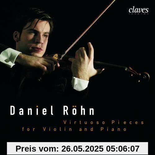 Virtuose Werke für Violine und Klavier Virtuose Werke für Violine und Klavier von Daniel Röhn
