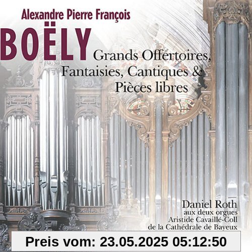 Grands Offertoires, Fantaisies, Cantiques & Pièces libres - Orgelwerke Grands Offertoires, Fantaisies, Cantiques & Pièces libres - Orgelwerke von Daniel Roth