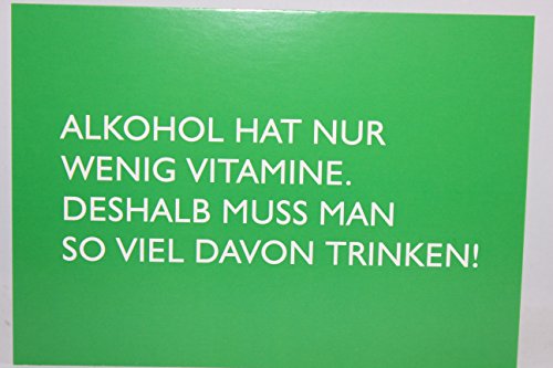 Daniels Cards, Postkarte, Alkohol hat nur wenig Vitamine. Deshalb muss man so viel davon trinken! von Daniels Cards