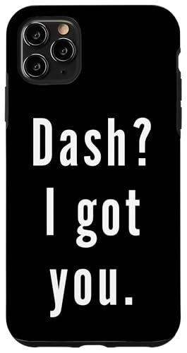 Dash? Ich hab dich. Hülle für iPhone 11 Pro Max Dash? Ich hab dich. Hülle für iPhone 11 Pro Max von Dash? I.Got.You. Birthday Name Funny