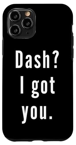 Dash? Ich hab dich. Hülle für iPhone 11 Pro Dash? Ich hab dich. Hülle für iPhone 11 Pro von Dash? I.Got.You. Birthday Name Funny
