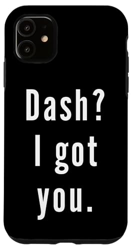 Dash? Ich hab dich. Hülle für iPhone 11 Dash? Ich hab dich. Hülle für iPhone 11 von Dash? I.Got.You. Birthday Name Funny