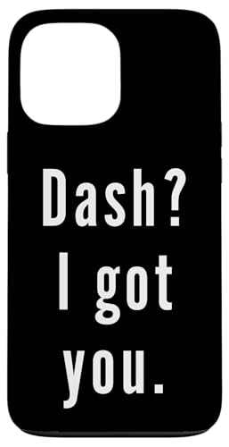 Dash? Ich hab dich. Hülle für iPhone 13 Pro Max Dash? Ich hab dich. Hülle für iPhone 13 Pro Max von Dash? I.Got.You. Birthday Name Funny