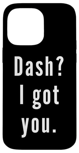Dash? Ich hab dich. Hülle für iPhone 14 Pro Max Dash? Ich hab dich. Hülle für iPhone 14 Pro Max von Dash? I.Got.You. Birthday Name Funny