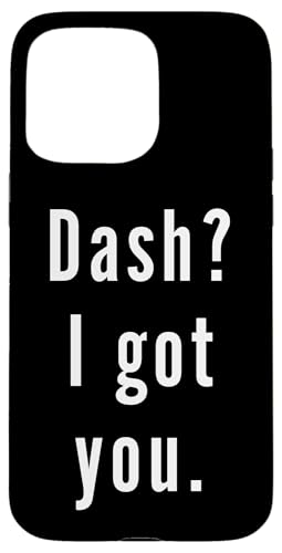 Dash? Ich hab dich. Hülle für iPhone 15 Pro Max Dash? Ich hab dich. Hülle für iPhone 15 Pro Max von Dash? I.Got.You. Birthday Name Funny