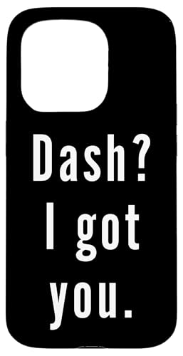 Dash? Ich hab dich. Hülle für iPhone 15 Pro Dash? Ich hab dich. Hülle für iPhone 15 Pro von Dash? I.Got.You. Birthday Name Funny